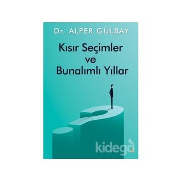 Kısır Seçimler Ve Bunalımlı Yıllar - Alper Gülbay