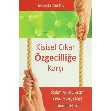 Kişisel Çıkar Özgecilliğe Karşı - Michael Laitman