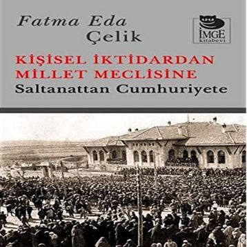 Kişisel İktidardan Millet Meclisine - Fatma Eda Çelik