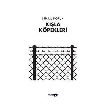 Kışla Köpekleri - İsmail Doruk