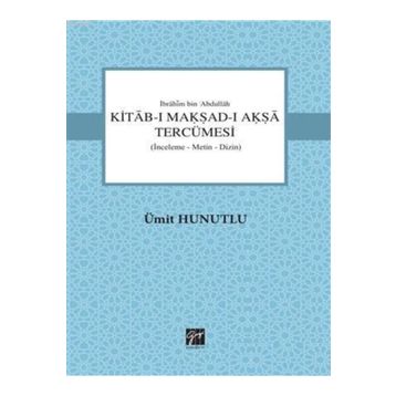 Kitab-ı Makşad-ı Akşa Tercümesi/ Ümit Humutlu