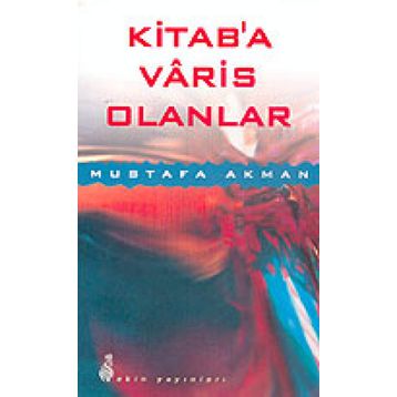 KITAB´A VARIS OLANLAR - MUSTAFA AKMAN