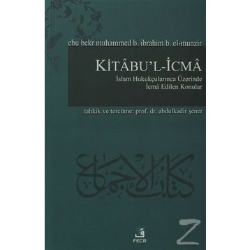 Kitabu’l İcma - Ebu Bekr Muhammed B. İbrahim B. El-Munzir