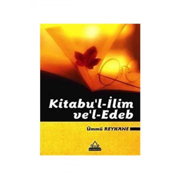 KITABU'L- İLİM VE EDEB - ÜMMÜ REYHANE