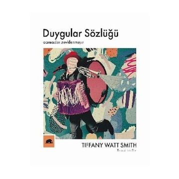 Kitap Kolektif Kitap Duygular Sözlüğü: “Acıma”dan “Zevklenme”ye