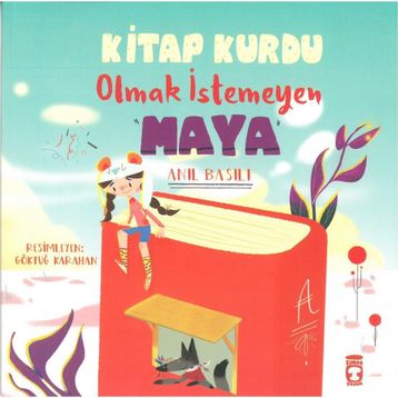 Kitap Kurdu Olmak İstemeyen Maya Anıl Basılı