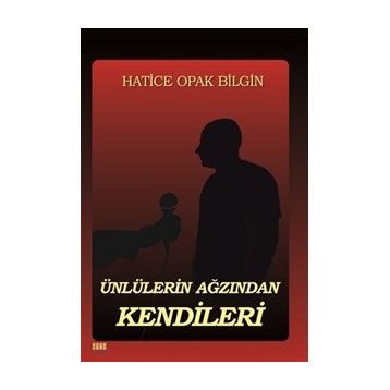 kitap Ünlülerin Ağızından Kendileri - Hatice Opak Bilgin