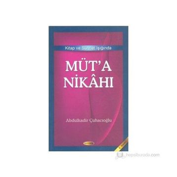 Kitap ve Sünnet Işığında Müt’a Nikahı - Abdulkadir Çuhacıoğlu