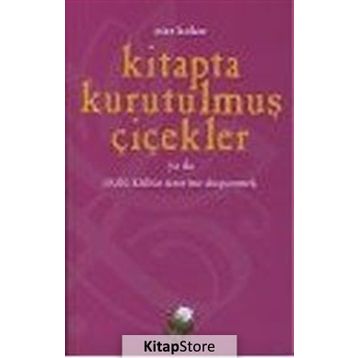 KITAPTA KURUTULMUŞ ÇİÇEKLER YA DA SÖZLÜ KÜLTÜR ÜZERİNE DÜŞÜNMEK - ESER KÖKER