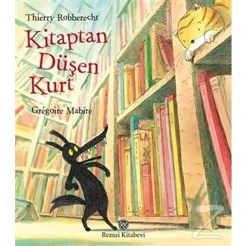 Kitaptan Düşen Kurt - Thierry Robberecht Gregoire Mabire