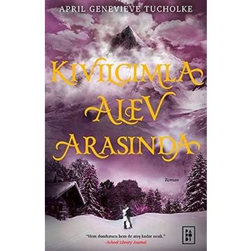 Kıvılcımla Alev Arasında Ciltli - April Genevieve Tucholke