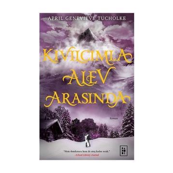 Kıvılcımla Alev Arasında - Işıltı Serisi 2 - April Genevieve Tucholke