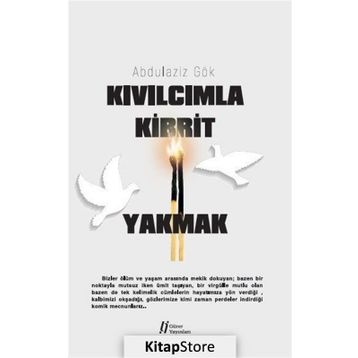 Kıvılcımla Kibrit Yakmak - Abdulaziz Gök