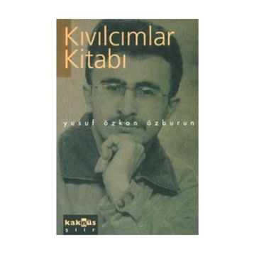 KIVILCIMLAR KİTABI - YUSUF ÖZKAN ÖZBURUN