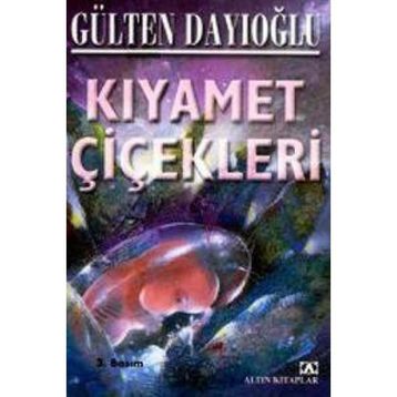 Kıyamet Çiçekleri - Gülten Dayıoğlu