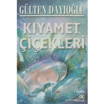 Kıyamet Çiçekleri - Gülten Dayıoğlu