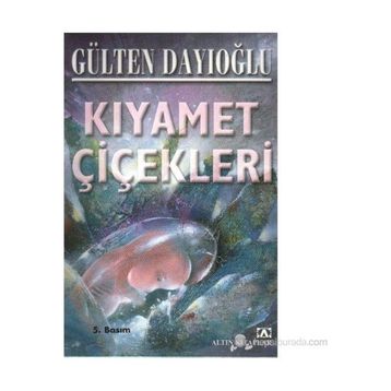 Kıyamet Çiçekleri - Gülten Dayıoğlu