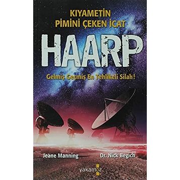 KIYAMETIN PIMINI ÇEKEN İCAT HAARP GELMIŞ GEÇMIŞ EN TEHLIKELI SILAH! - JEANE MANNING;NICK BEGICH