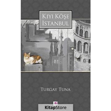 KIYI KÖŞE İSTANBUL - TURGAY TUNA