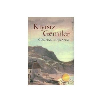 Kıyısız Gemiler Günhan Kuşkanat