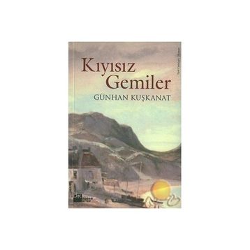 Kıyısız Gemiler Günhan Kuşkanat