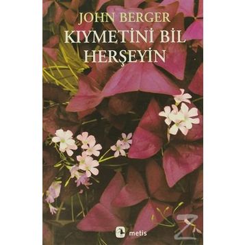 KIYMETİNİ BIL HERŞEYİN - JOHN BERGER