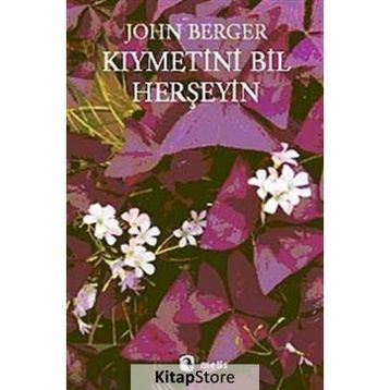 KIYMETİNİ BIL HERŞEYİN - JOHN BERGER