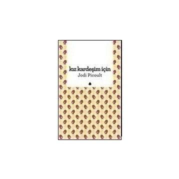 KIZ KARDEŞIM İÇIN - JODI PICOULT
