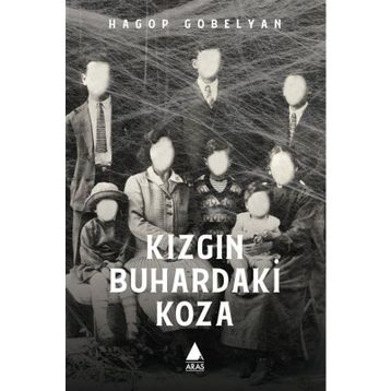 Kızgın Buhardaki Koza - Hagop Gobelyan