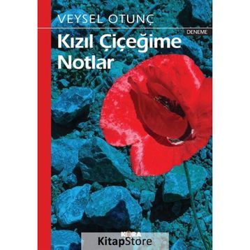 Kızıl Çiçeğime Notlar - Veysel Otunç