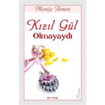 Kızıl Gül Olmayaydı - Menije Armin