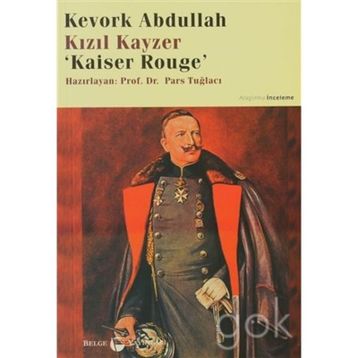 Kızıl Kayzer Kaiser Rouge - Kevork Abdullah Prof. Dr. Pars Tuğlacı
