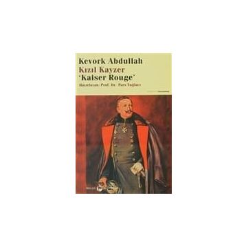 Kızıl Kayzer Kaiser Rouge - Kevork Abdullah Prof. Dr. Pars Tuğlacı