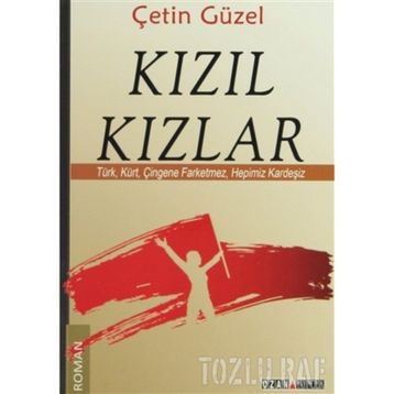 KIZIL KIZLAR TÜRK, KÜRT, ÇINGENE FARKETMEZ, HEPIMIZ KARDEŞIZ - ÇETIN GÜZEL