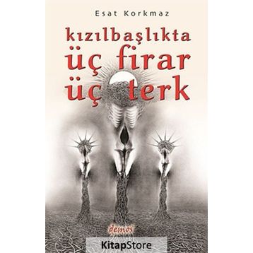 Kızılbaşlıkta Üç Firar Üç Terk - Esat Korkmaz