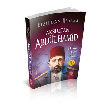 Kızıldan Beyaza Aksultan Abdülhamid - Hasan Basri Bilgin