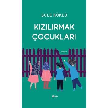 Kızılırmak Çocukları - Şule Köklü