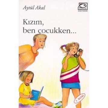 Kızım Ben Çocukken - Aytül Akal