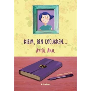Kızım Ben Çocukken - Aytül Akal