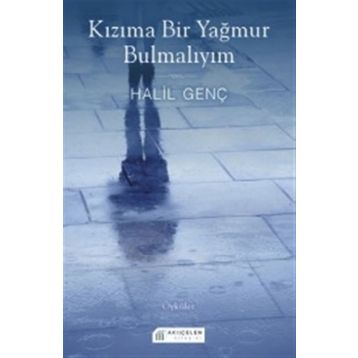 Kızıma Bir Yağmur Bulmalıyım - Halil Genç