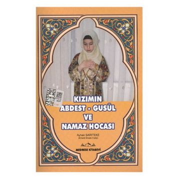 Kızımın Abdest-Gusül ve Namaz Hocası - Ayhan Sarıteke