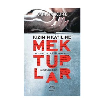 Kızımın Katiline Mektuplar - Cath Staincliffe