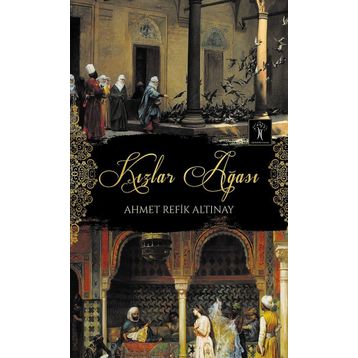 Kızlar Ağası - Ahmet Refik Altınay