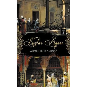 Kızlar Ağası - Ahmet Refik Altınay