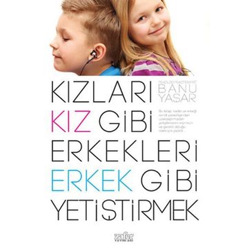 Kızları Kız Gibi Erkekleri Erkek Gibi Yetiştirmek - Banu Yaşar
