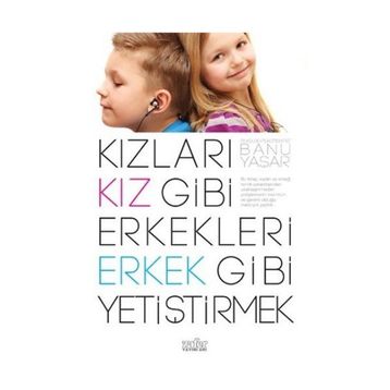 Kızları Kız Gibi Erkekleri Erkek Gibi Yetiştirmek - Banu Yaşar