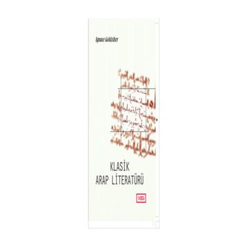 KLASIK ARAP LİTERATÜRÜ - IGNACE GOLDZIHER
