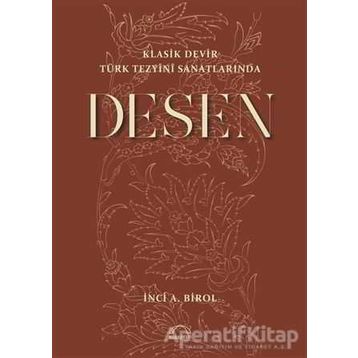 Klasik Devir Türk Tezyini Sanatlarında Desen - İnci A. Birol