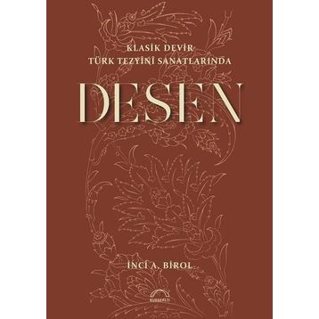 Klasik Devir Türk Tezyini Sanatlarında Desen - İnci A. Birol
