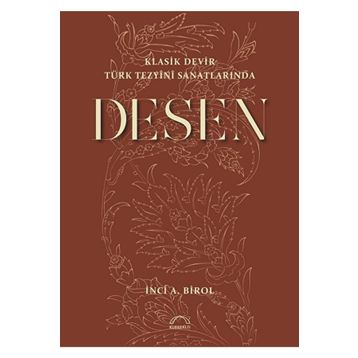 Klasik Devir Türk Tezyini Sanatlarında Desen - İnci A. Birol